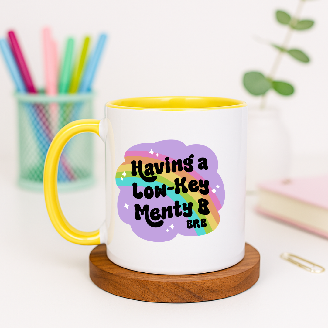 Having a Low-Key Menty-B - Ceramic Mug
