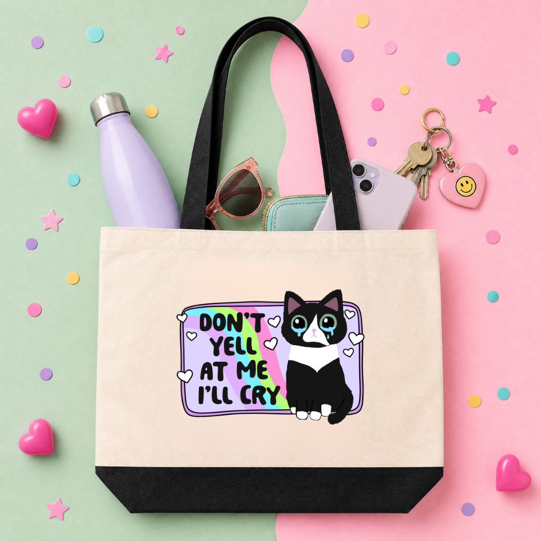MTO Tote Bag - Don't Yell At Me, I'll Cry