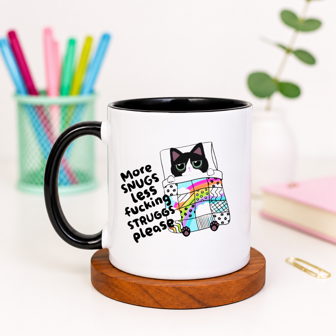 More Snugs Less Fucking Struggs Please - Ceramic Mug