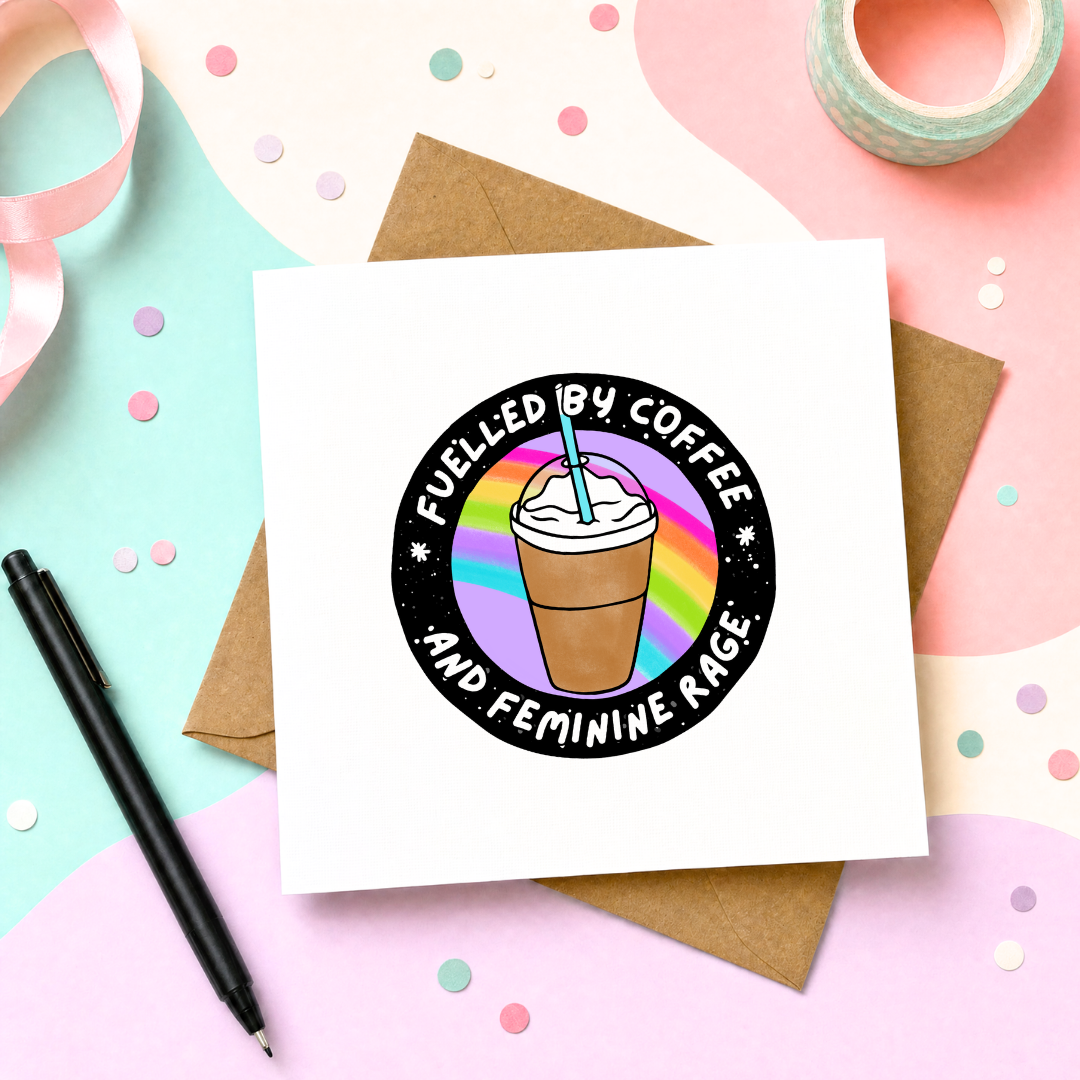 MTO Card - Fuelled by coffee and femenine rage