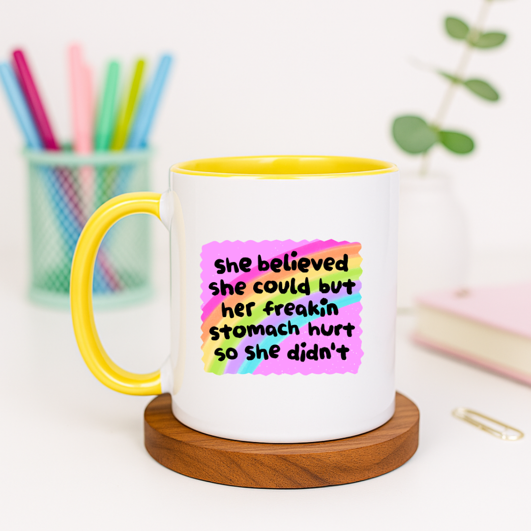 She Believed She Could but Her Freakin Stomach Hurt - Ceramic Mug