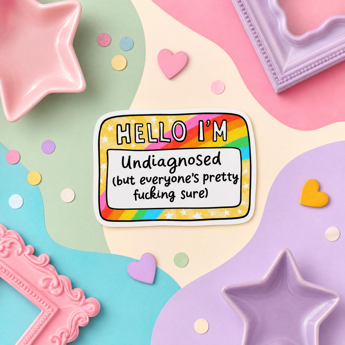 Hello I'm Undiagnosed But Everyone's Pretty Fucking Sure - Vinyl Sticker