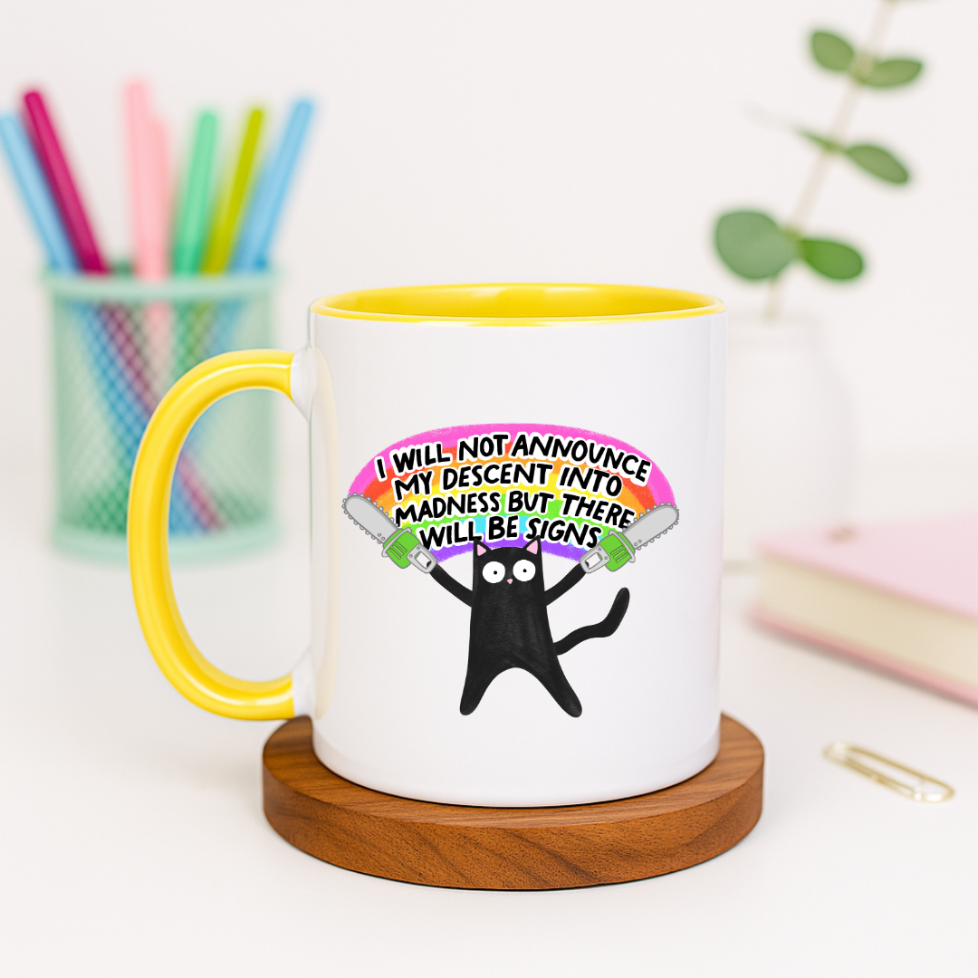 I Will Not Announce My Descent Into Madness - Ceramic Mug