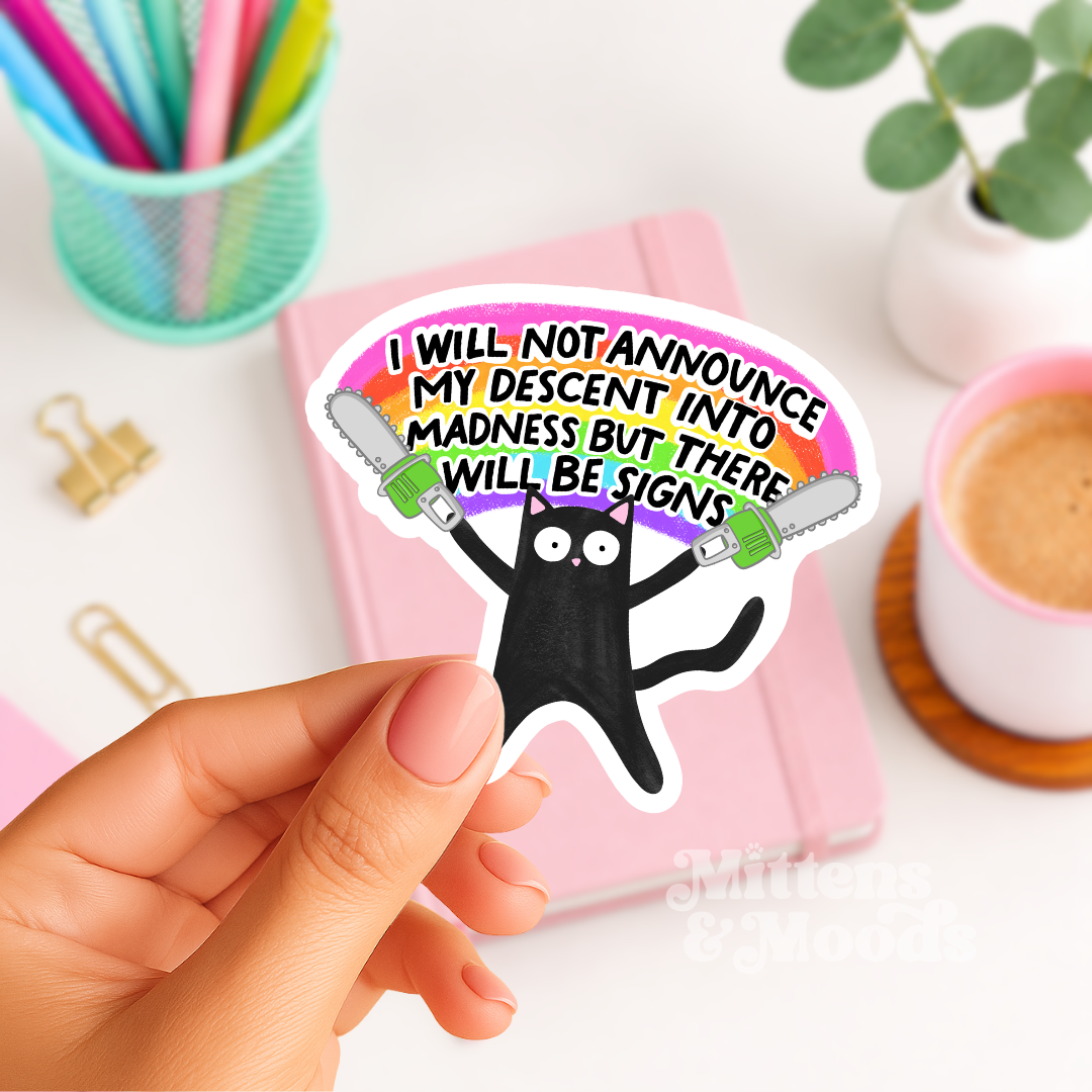 I Will Not Announce My Descent Into Madness - Vinyl Sticker