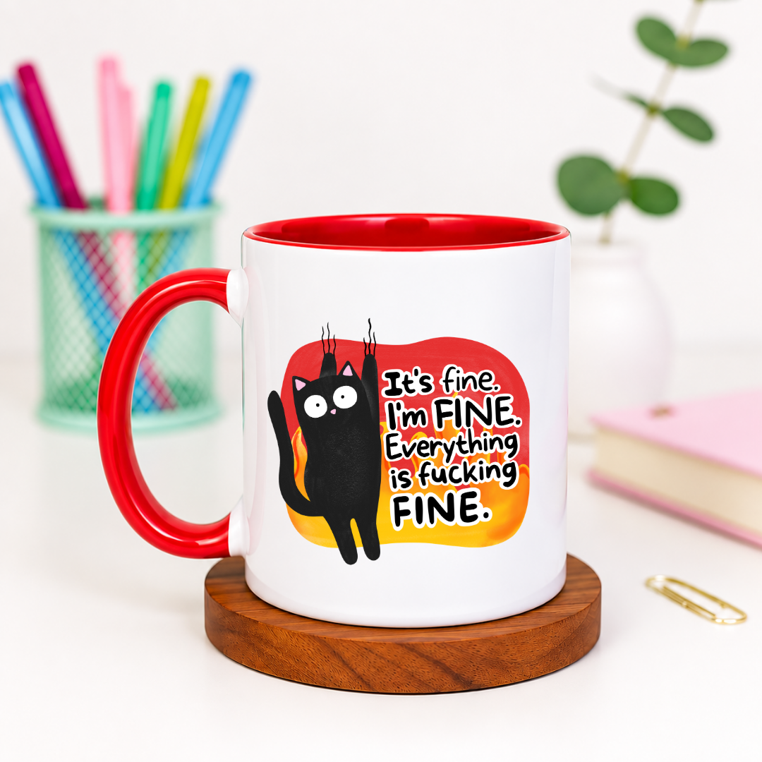 It's Fine I'm Fine Everything is Fucking Fine - Ceramic Mug