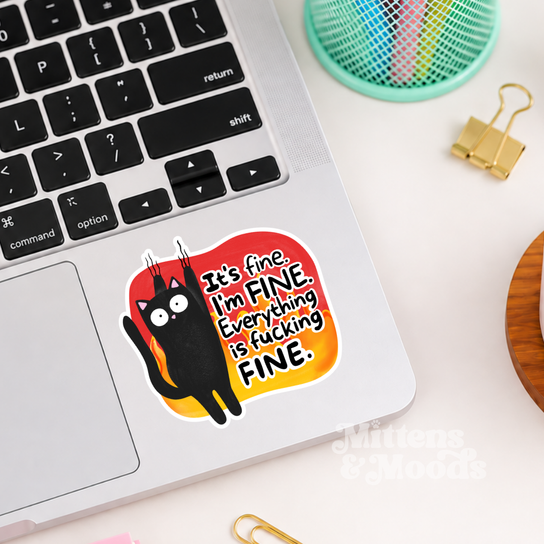 It's Fine I'm Fine Everything is Fucking Fine - Vinyl Sticker