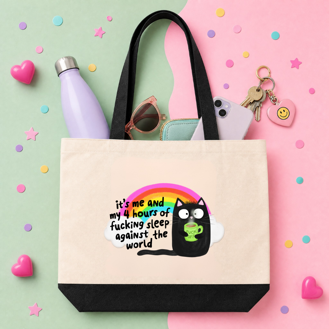 MTO Tote Bag - Its Me and My 4 Hours Of Fucking Sleep Against the World