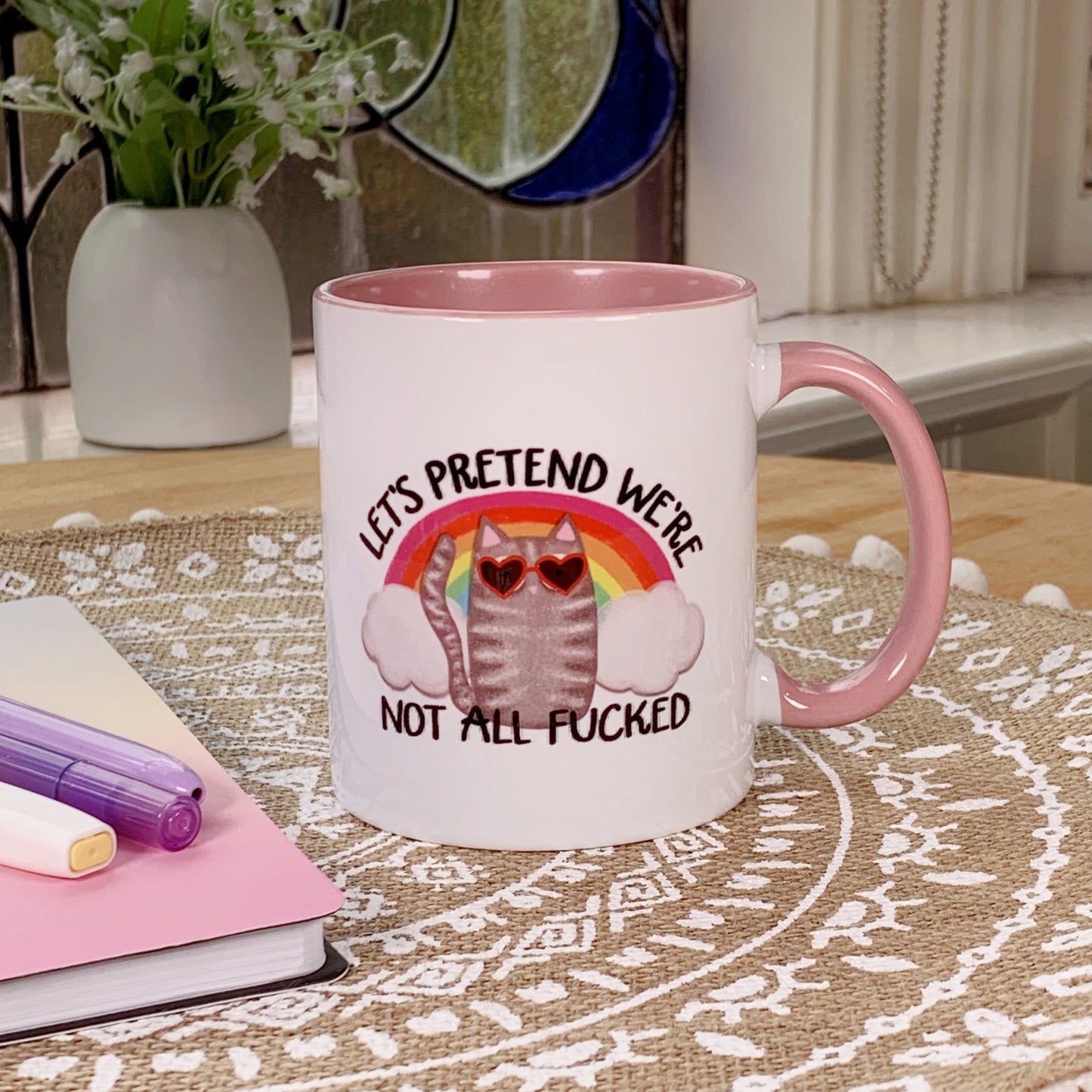 Let's Pretend We're Not All Fucked - Ceramic Mug
