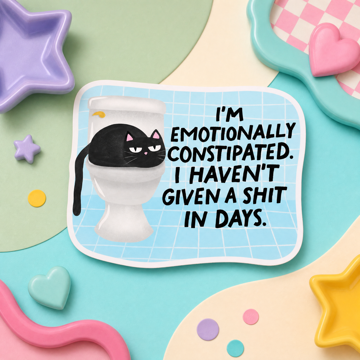 I'm Emotionally Constipated - Vinyl Sticker