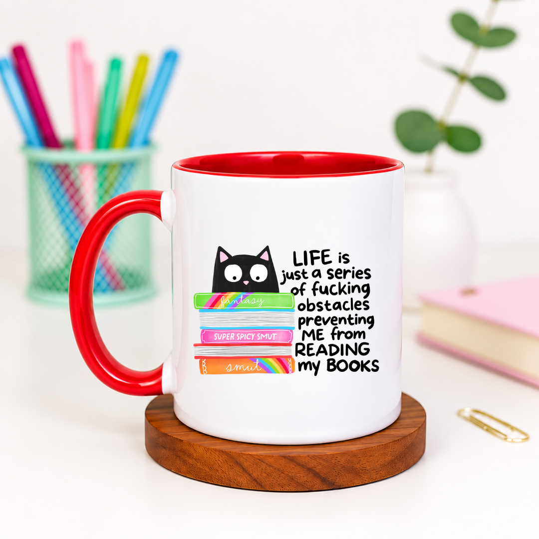 Life Is a Series of Fucking Obstacles Preventing Me from Reading My Books - Ceramic Mug