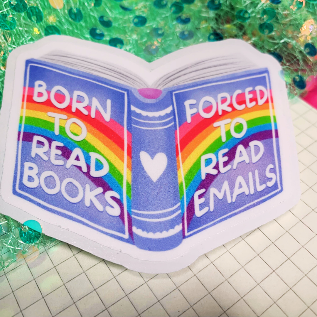 Born To Read, Forced To Read Emails - Vinyl Sticker