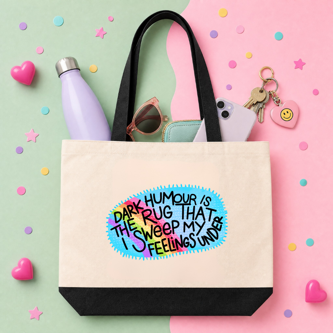 MTO Tote Bag - Dark Humor is the Rug That I Sweep My Feelings Under