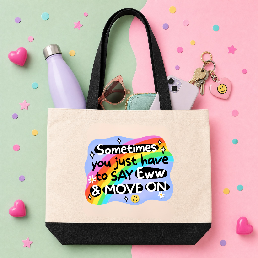 MTO Tote Bag - Sometimes you just have to say eww and move on