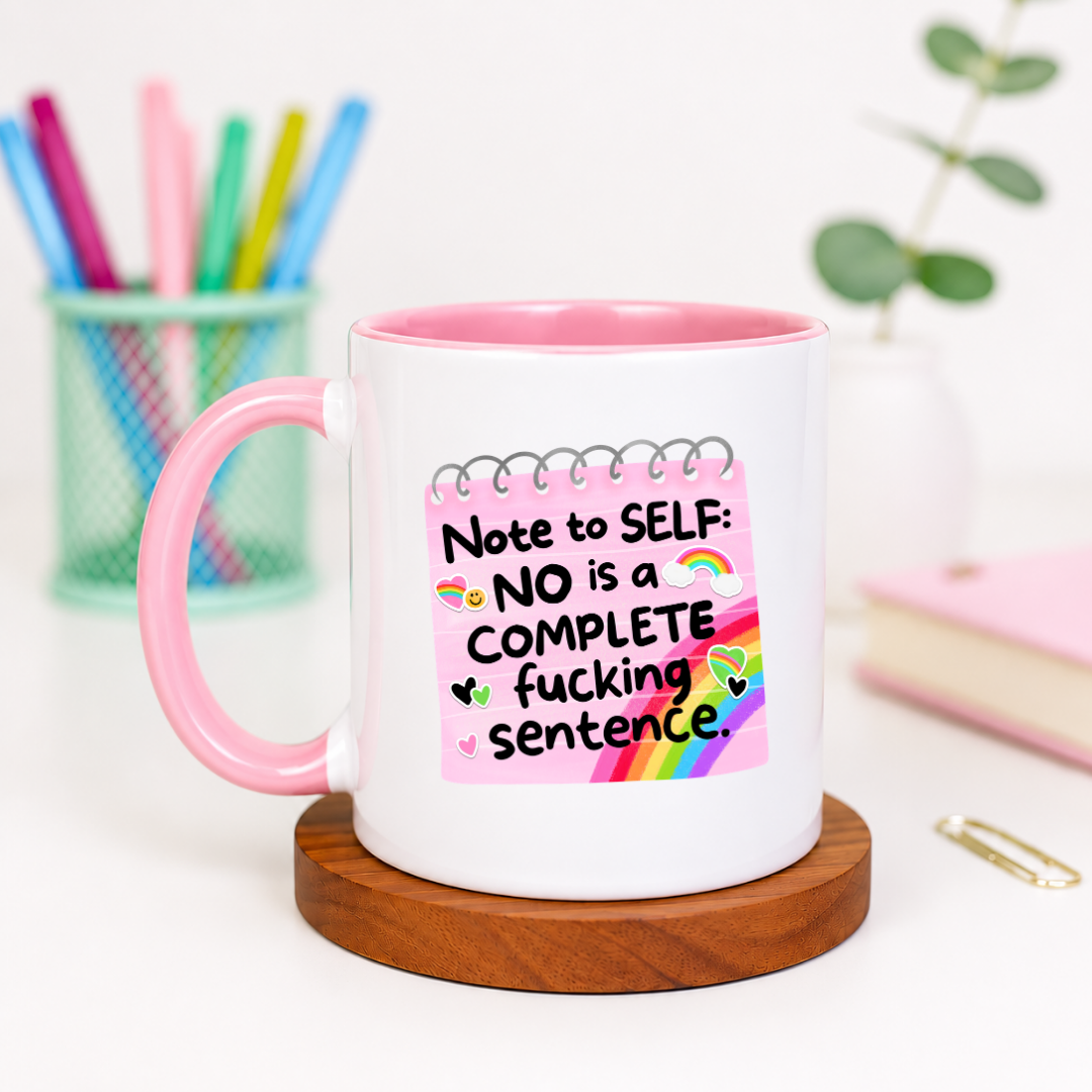Note to Self No Is a Complete Fucking Sentence - Ceramic Mug