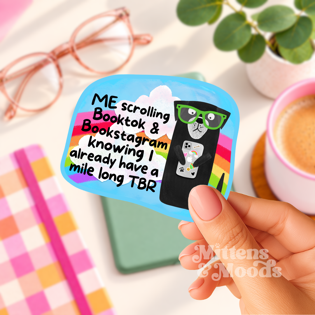 Me Scrolling BookTok and Bookstagram with a Mile Long TBR - Vinyl Sticker