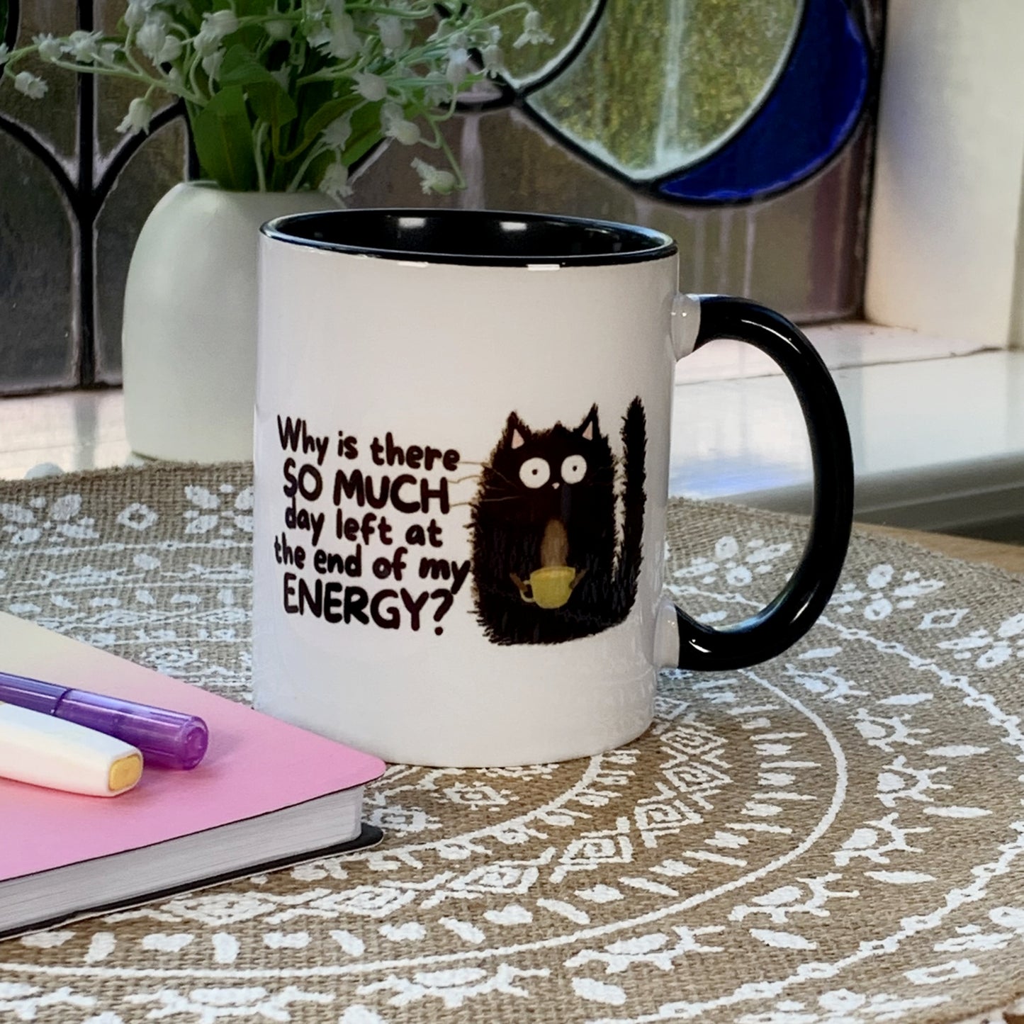 Why Is There So Much Day Left at the End of My Energy - Ceramic Mug