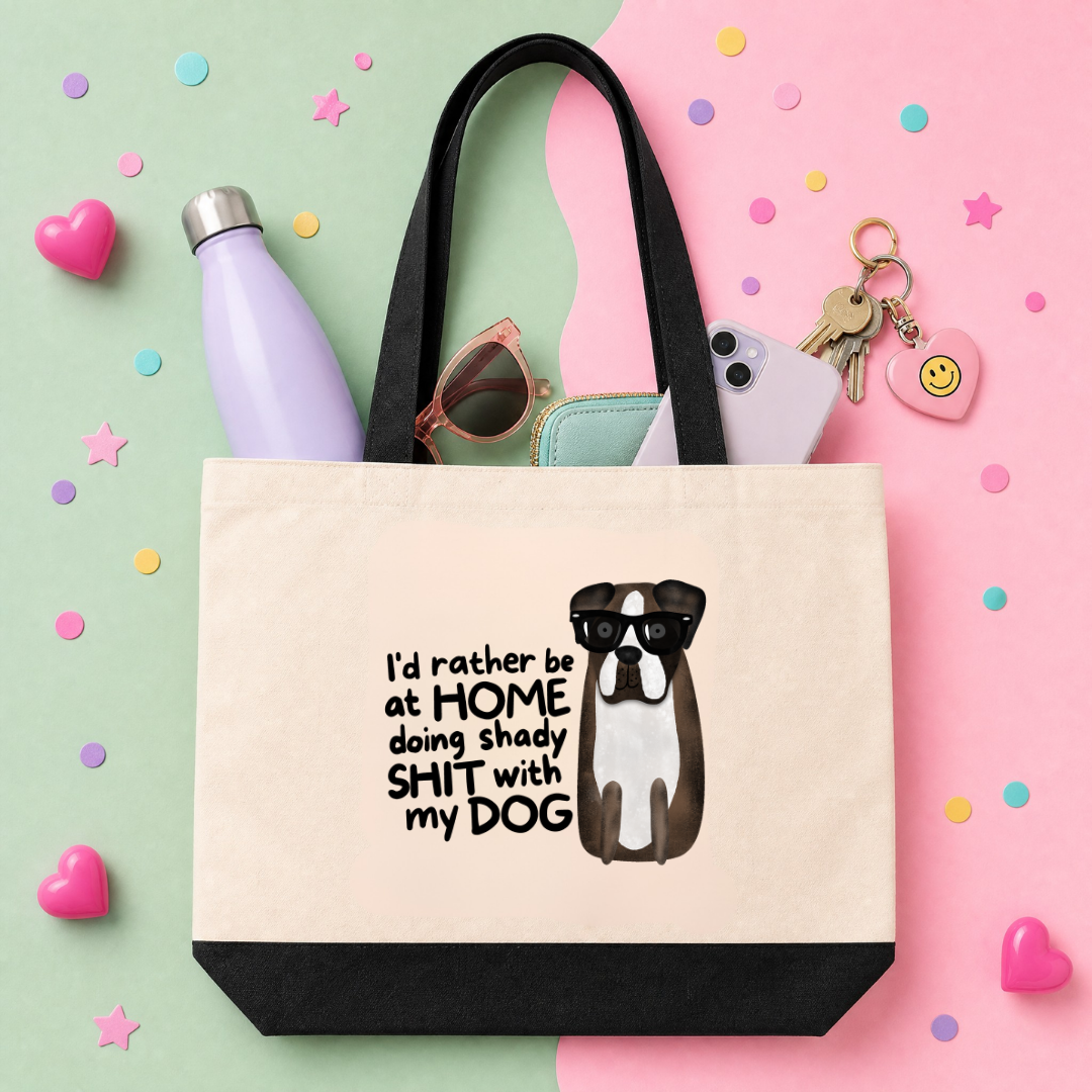 MTO Tote Bag - I'd rather be home doing shady shit with my dog