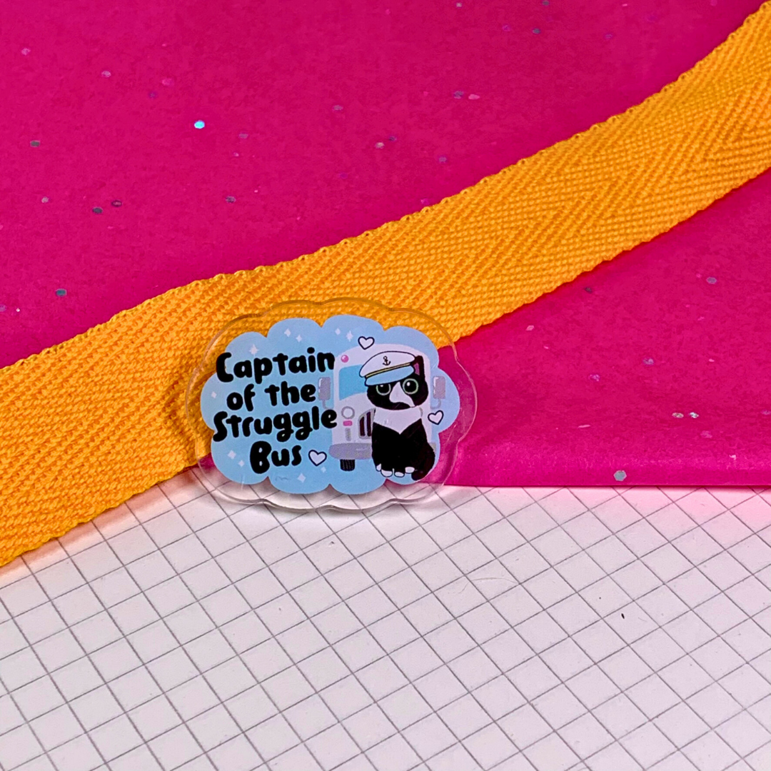 Captain of the Struggle Bus - Acrylic Pin