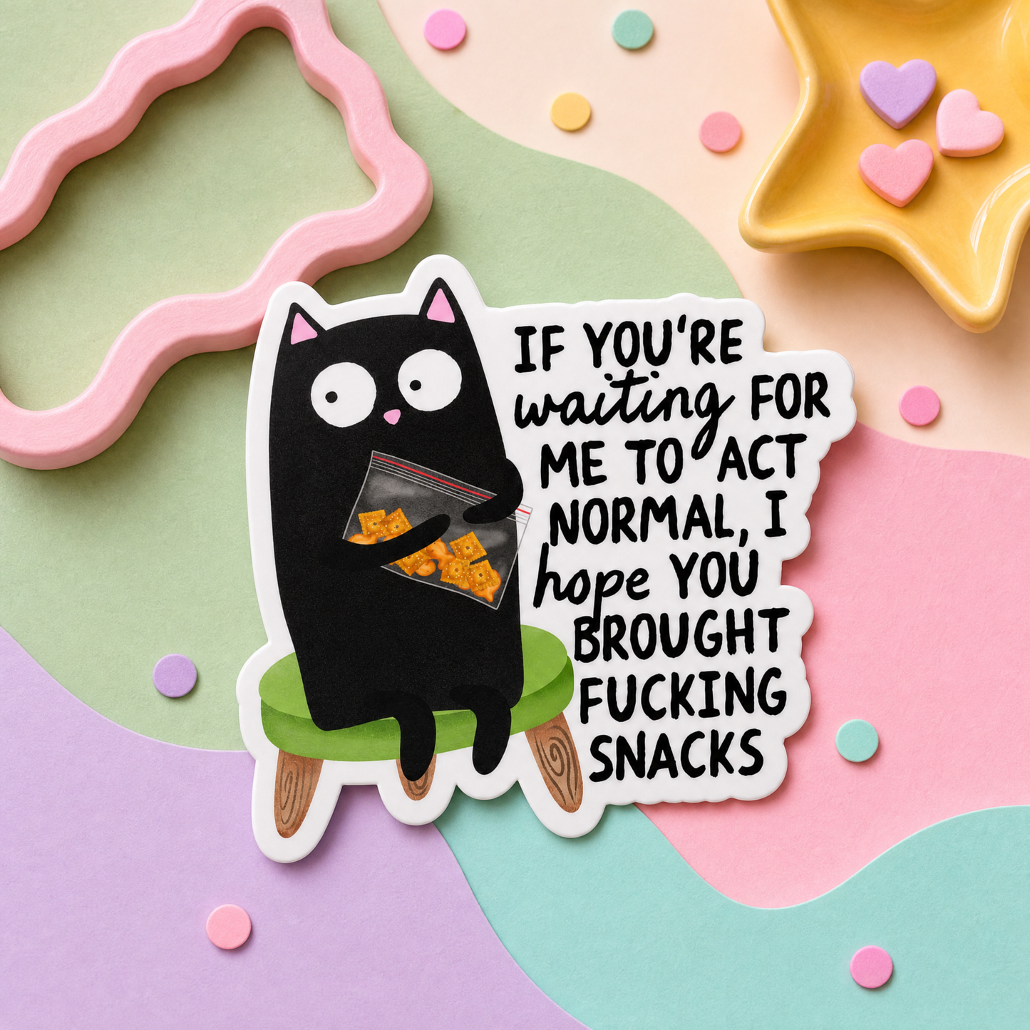 If You're Waiting for Me to Act Normal I Hope You Brought Snacks - Vinyl Sticker