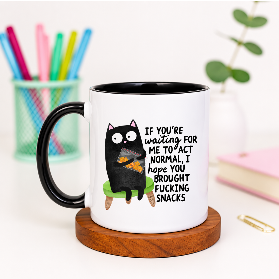 If You're Waiting for Me to Act Normal I Hope You Brought Snacks - Ceramic Mug