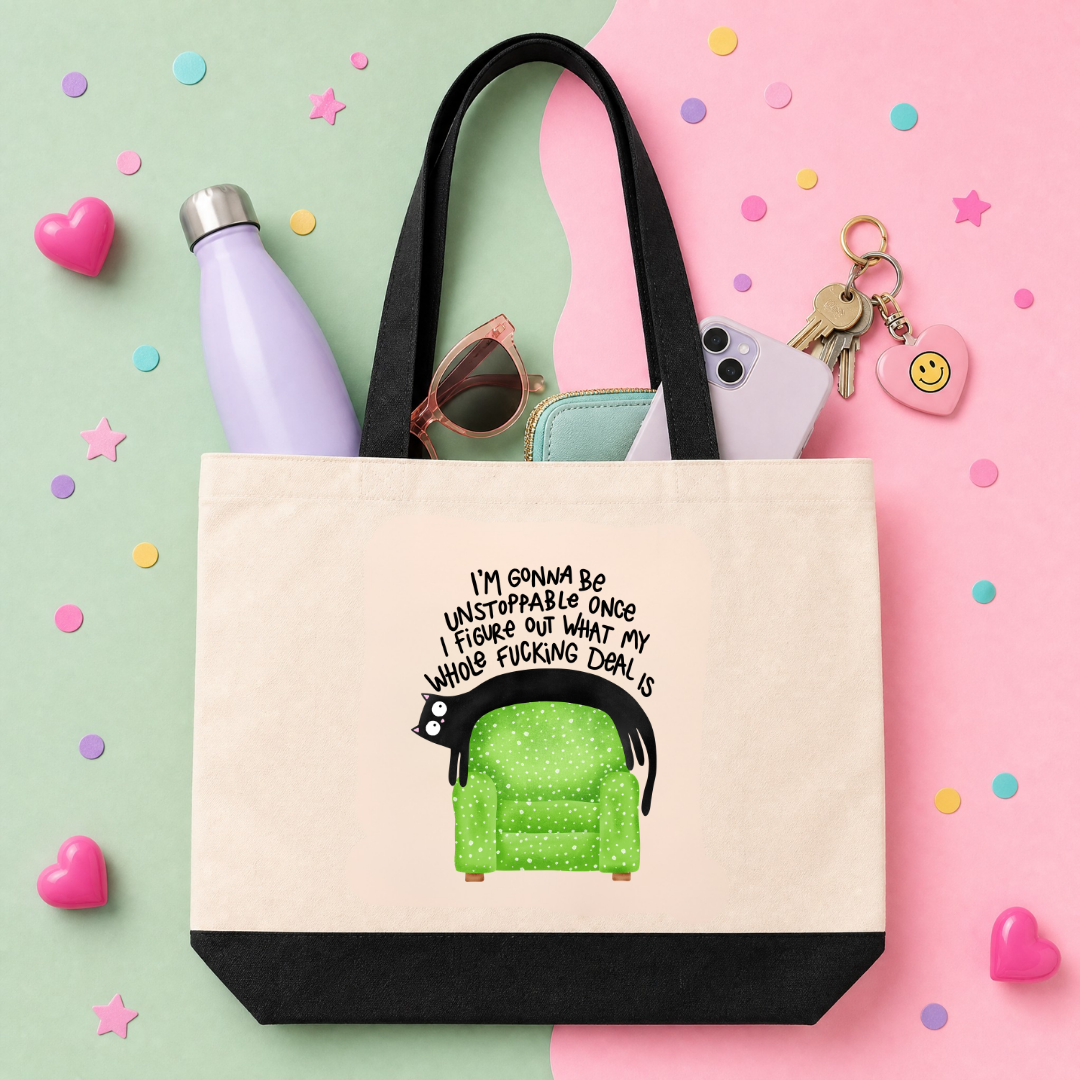 I'm Gonna Be Unstoppable Once I Figure Out My Whole Fucking Deal - Tote Bag