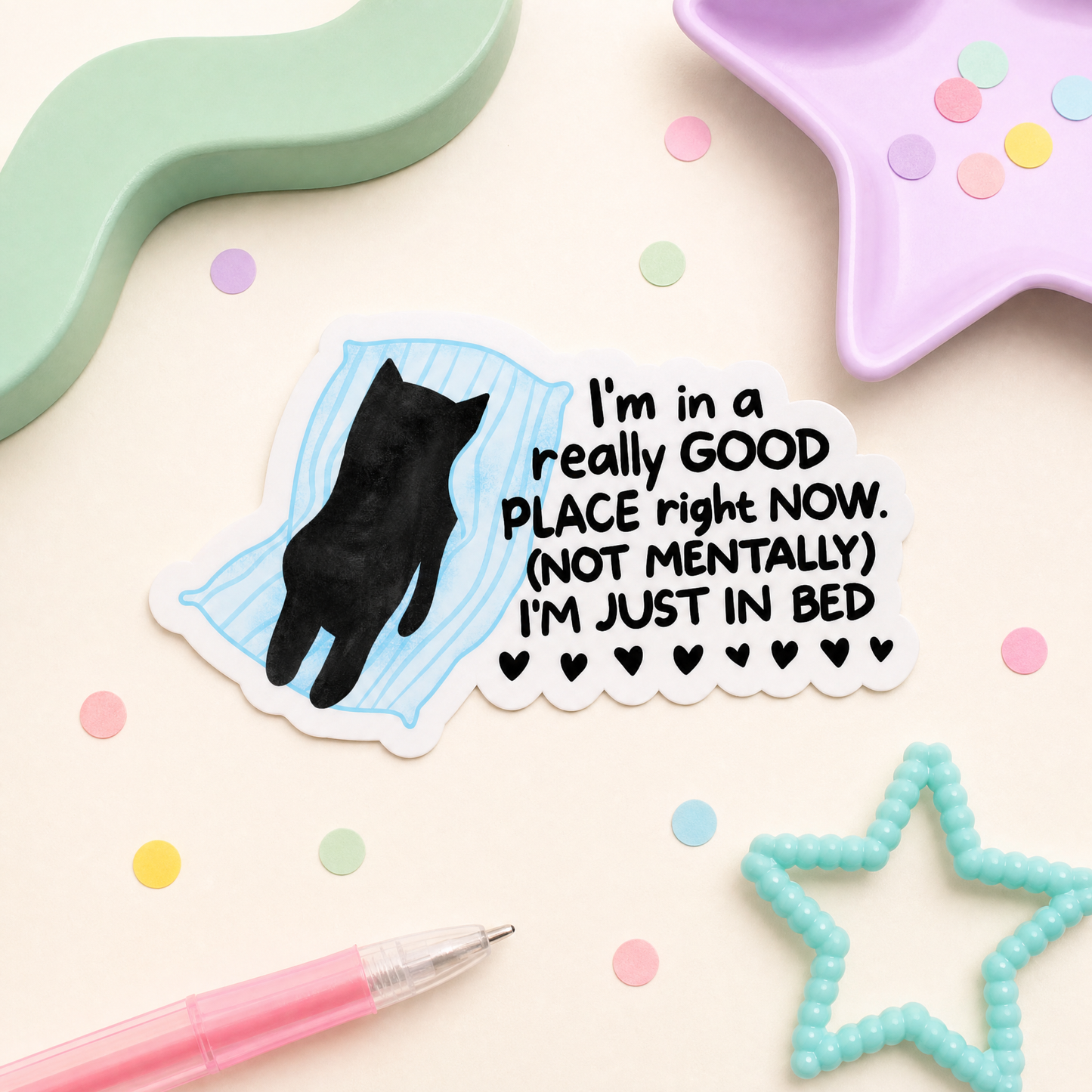 I'm in a Really Good Place Right Now Not Mentally I'm Just in Bed - Vinyl Sticker