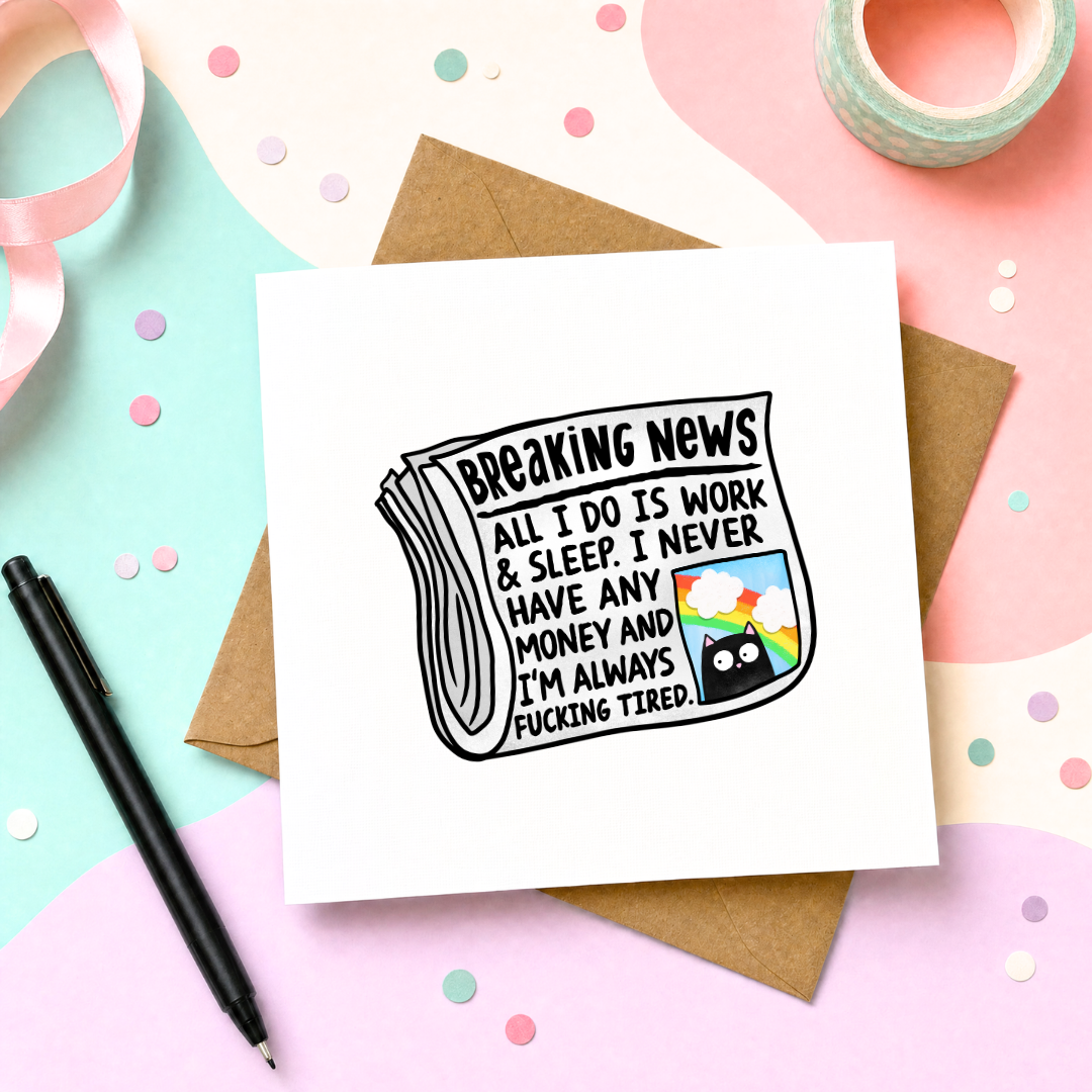 Breaking News All I Do Is Work and Sleep I Never Have Money - Greeting Card