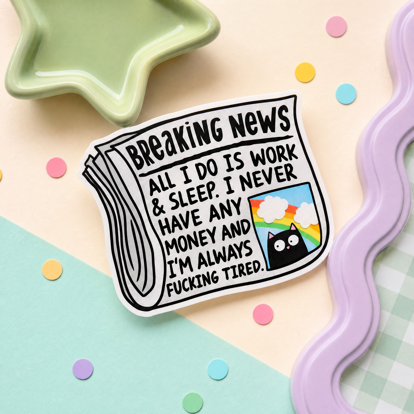 Breaking News All I Do Is Work and Sleep I Never Have Money - Vinyl Sticker