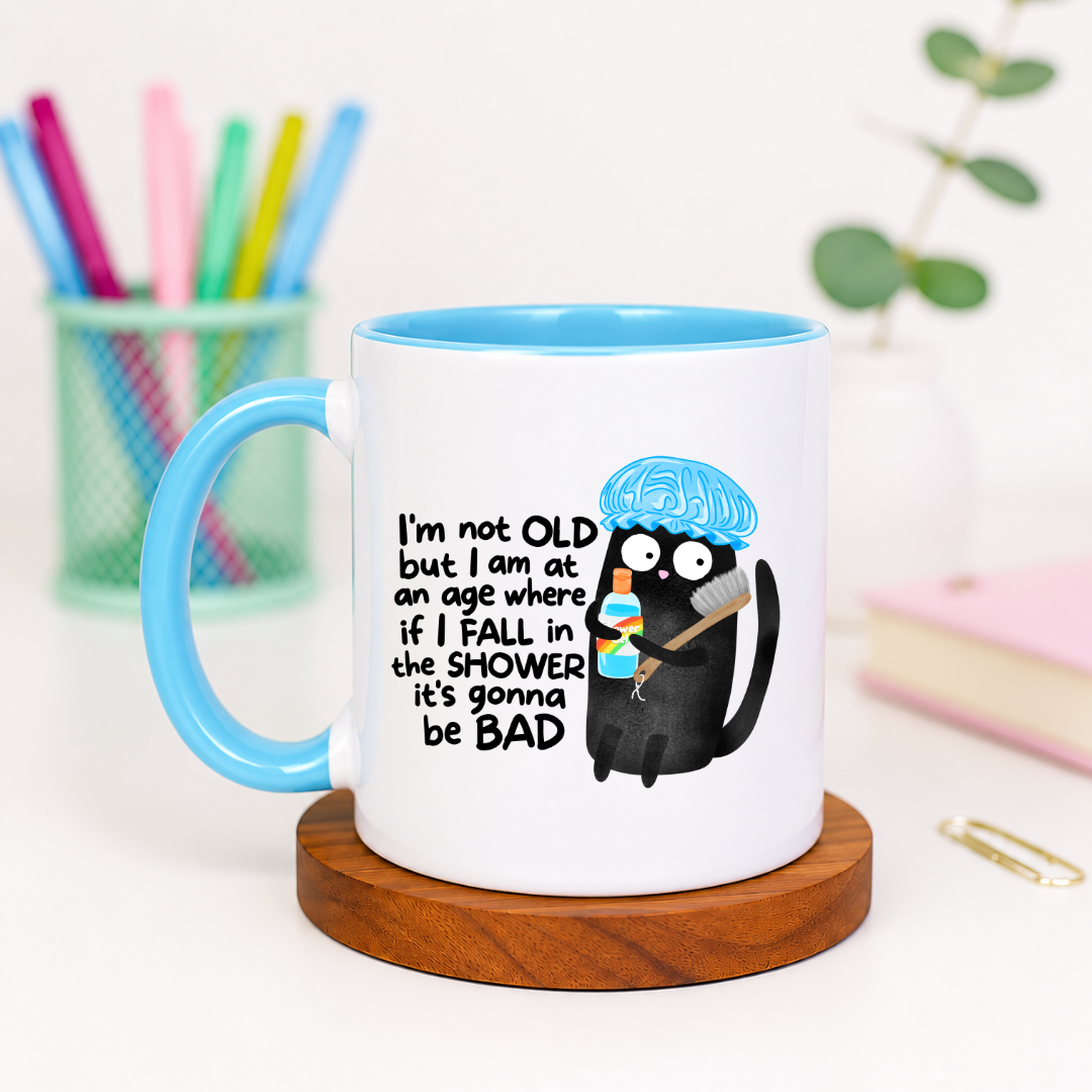I'm Not Old. But If I Fall In The Shower It's Gonna Be Bad - Ceramic Mug