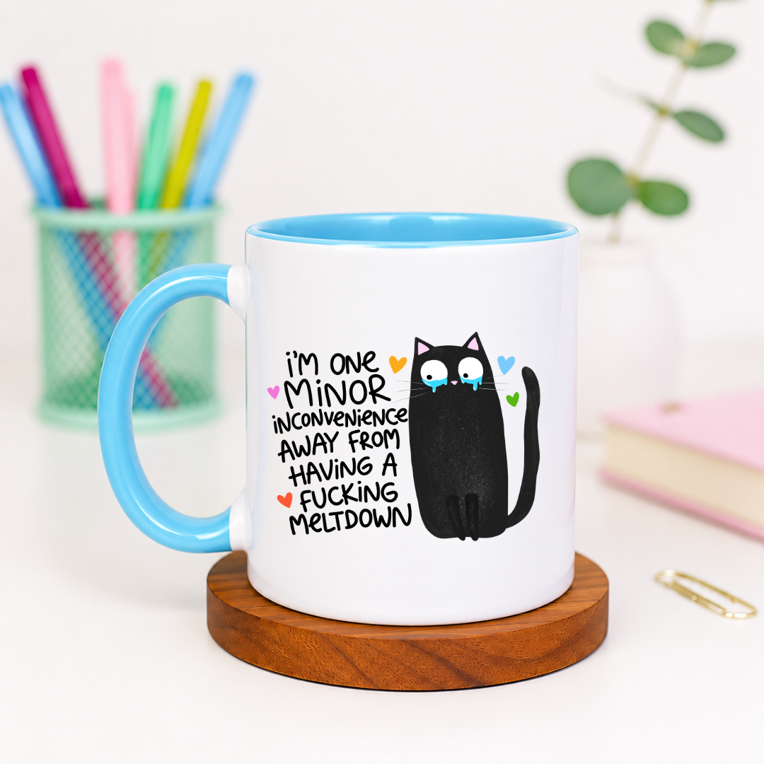 I'm One Minor Inconvenience Away From A Fucking Breakdown - Ceramic Mug