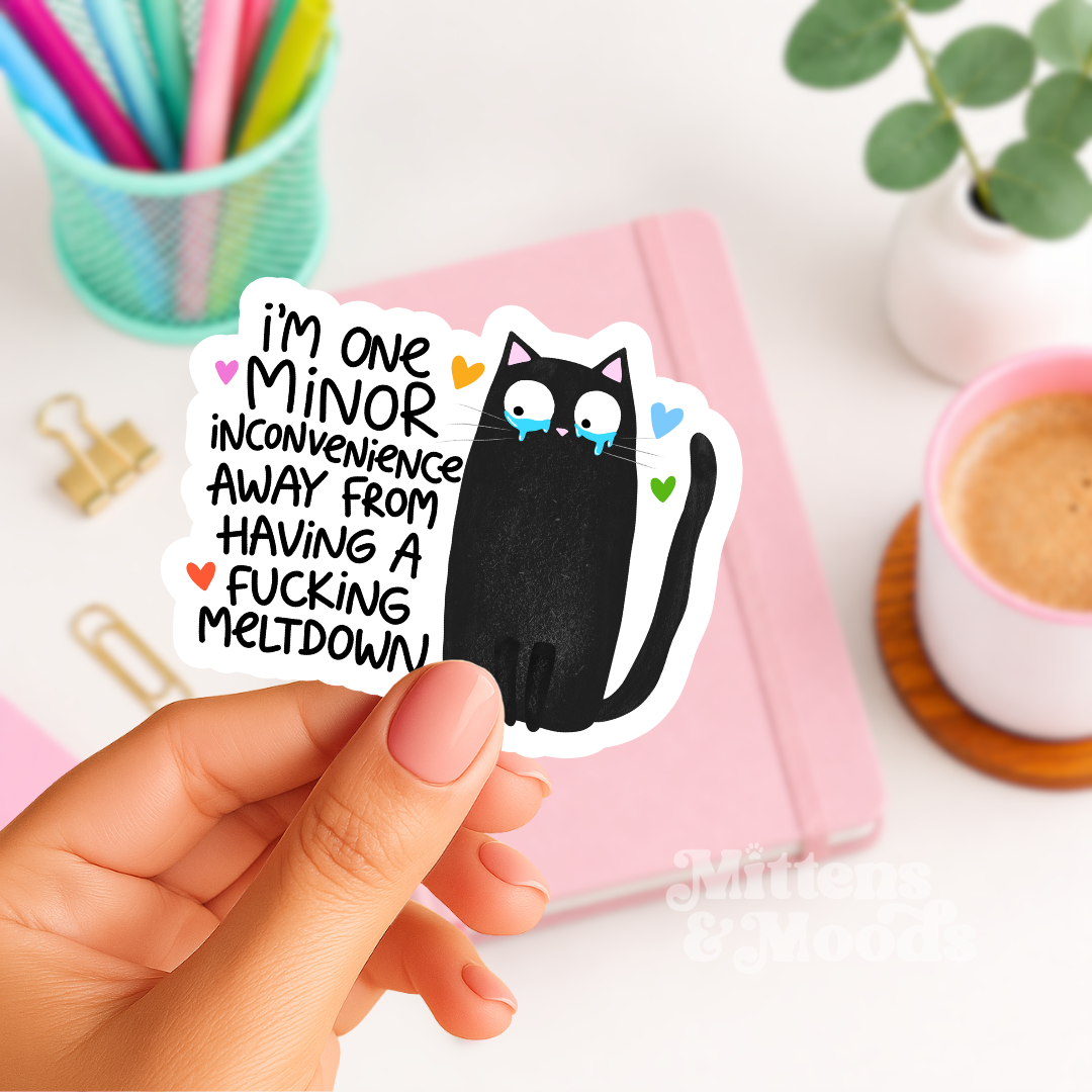 I'm One Minor Inconvenience Away From A Fucking Breakdown - Vinyl Sticker