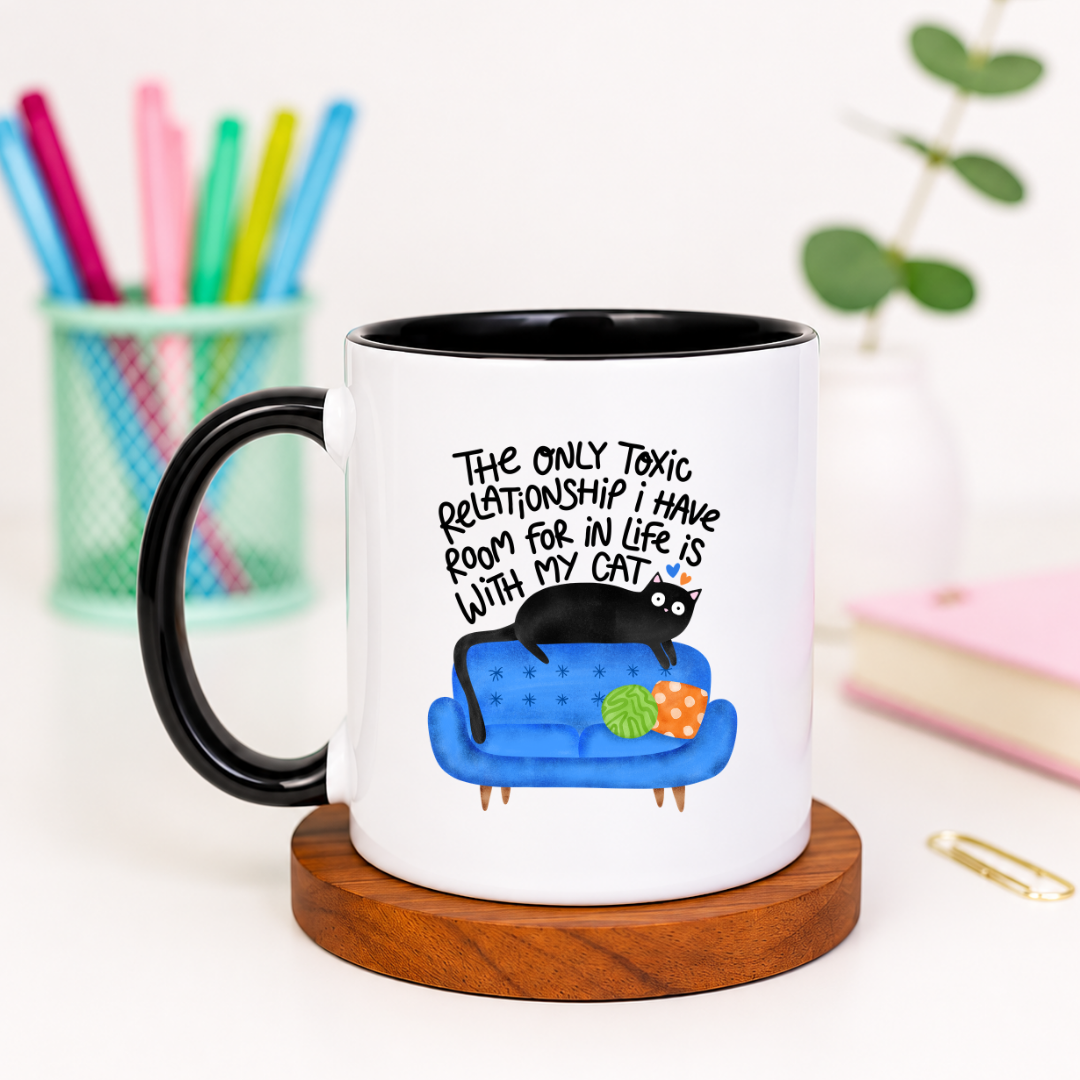 The Only Toxic Relationship I Have Room For In My Life - Ceramic Mug