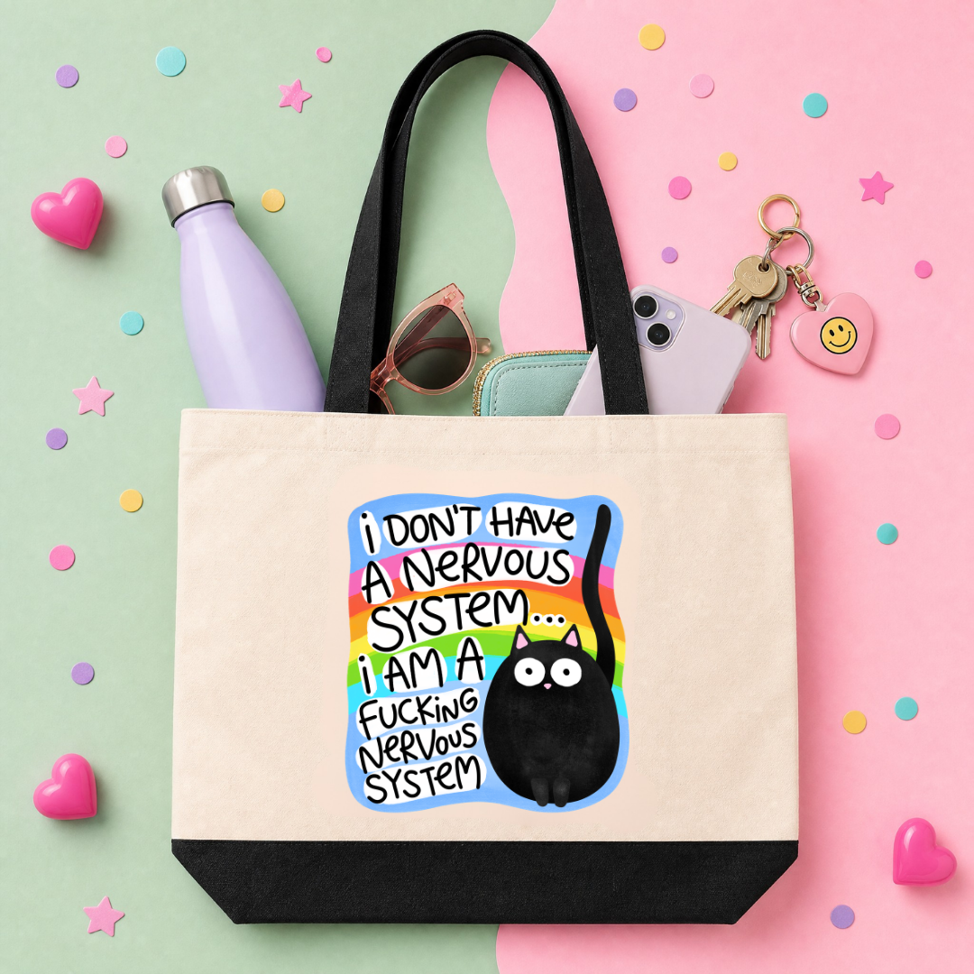 I Don't Have A Nervous System I Am A Fucking Nervous System - Tote Bag