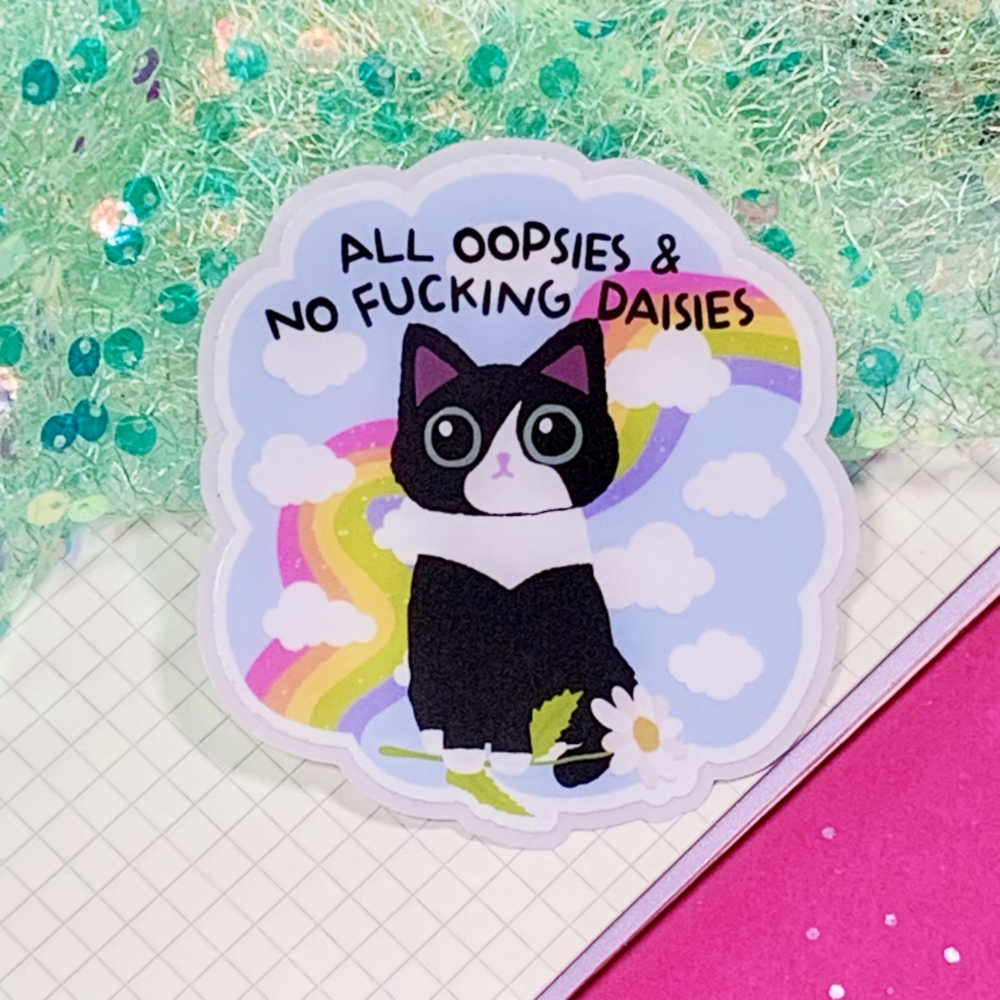 All Oopsies, No Fucking Daisies - Vinyl Sticker