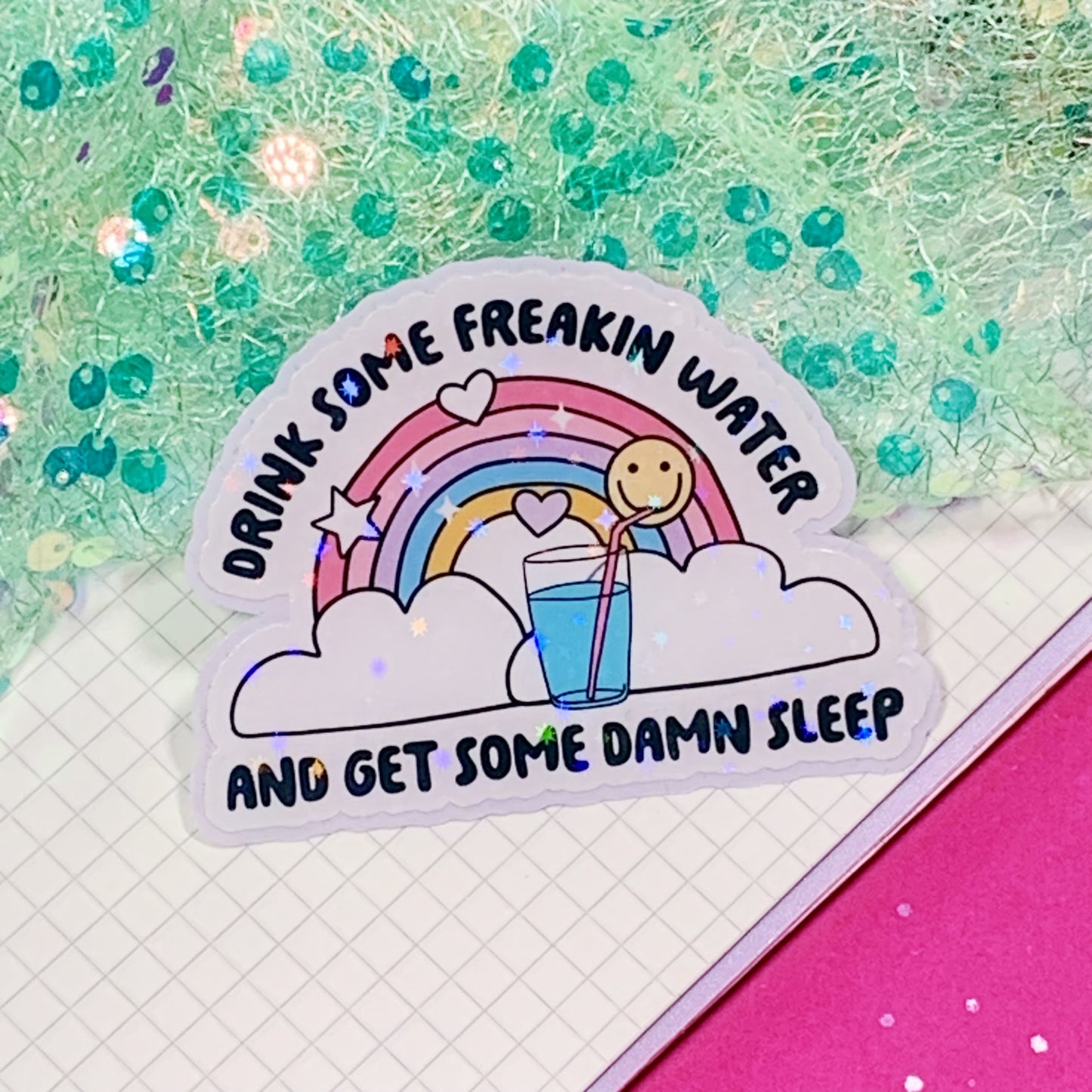 Drink Some Freakin' Water, Get Some Damn Sleep - Vinyl Sticker