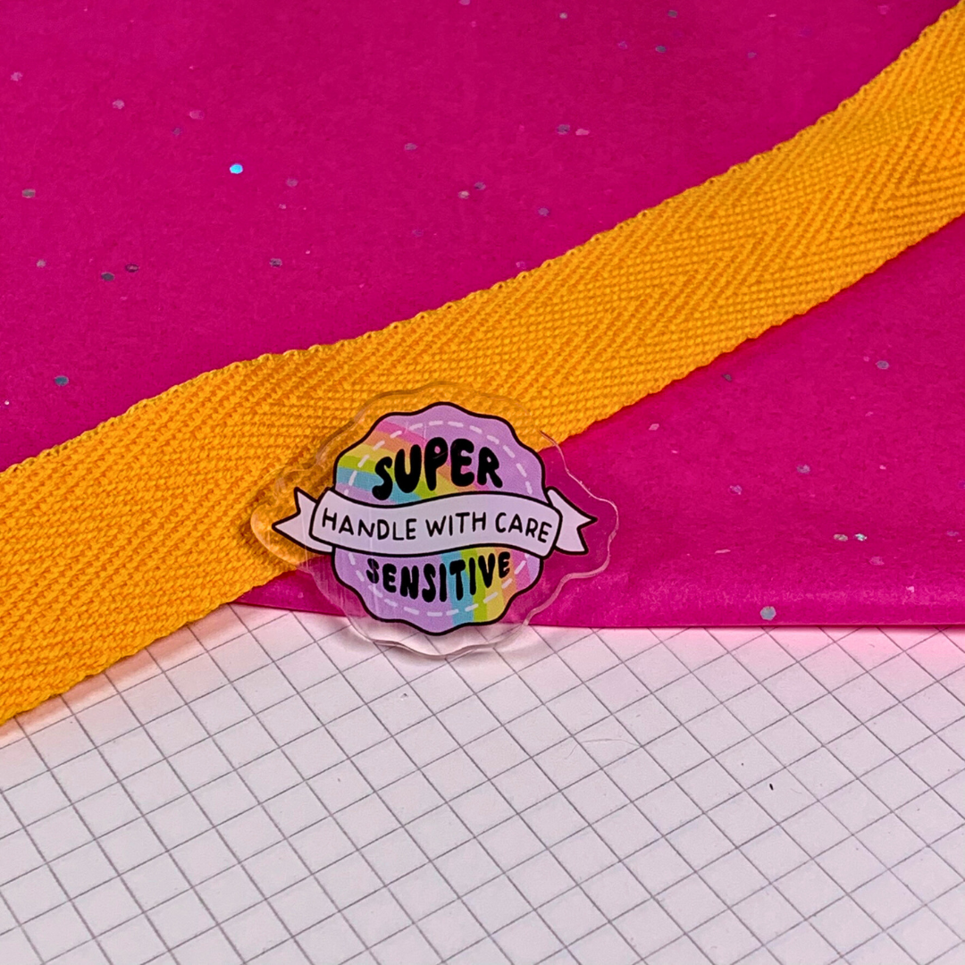 Super Sensitive - Handle With Care - Acrylic Pin
