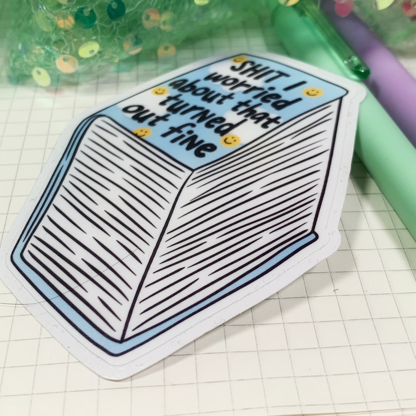 Shit I Worried About That Turned Out Fine - Vinyl Sticker