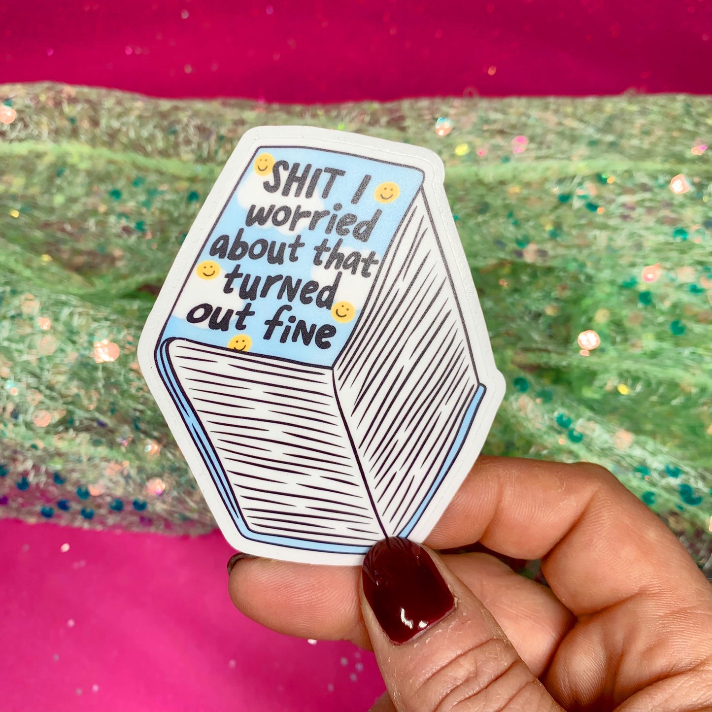Shit I Worried About That Turned Out Fine - Vinyl Sticker