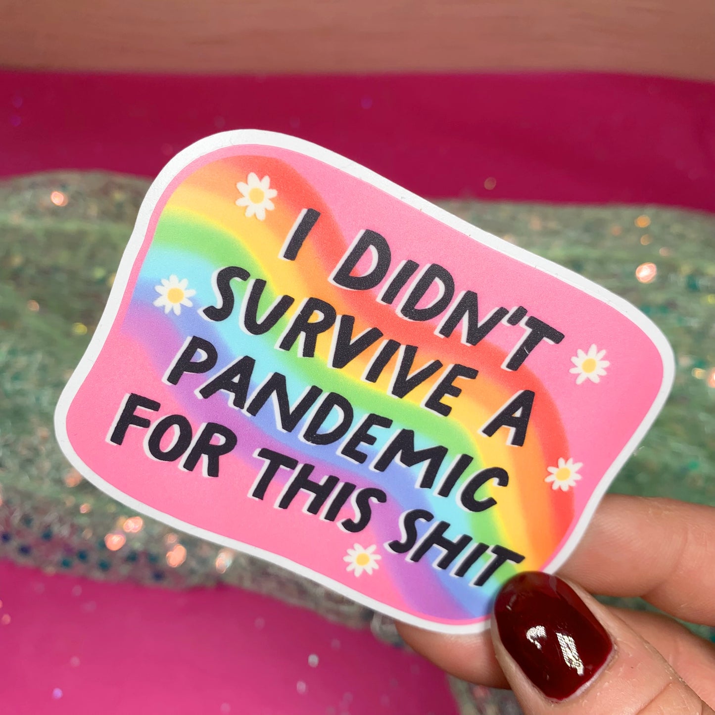 I Didn't Survive The Pandemic For This Shit - Vinyl Sticker