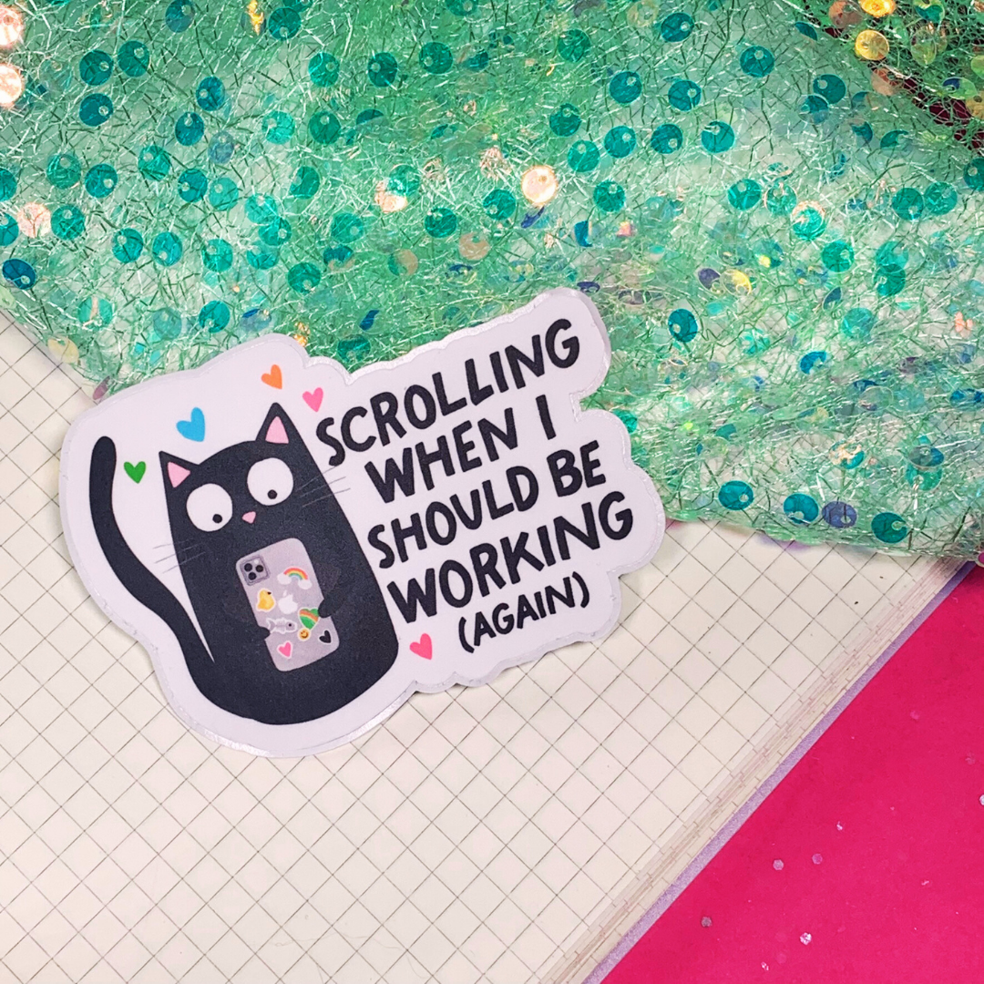 Scrolling When I Should Be Working (Again) - Vinyl Sticker