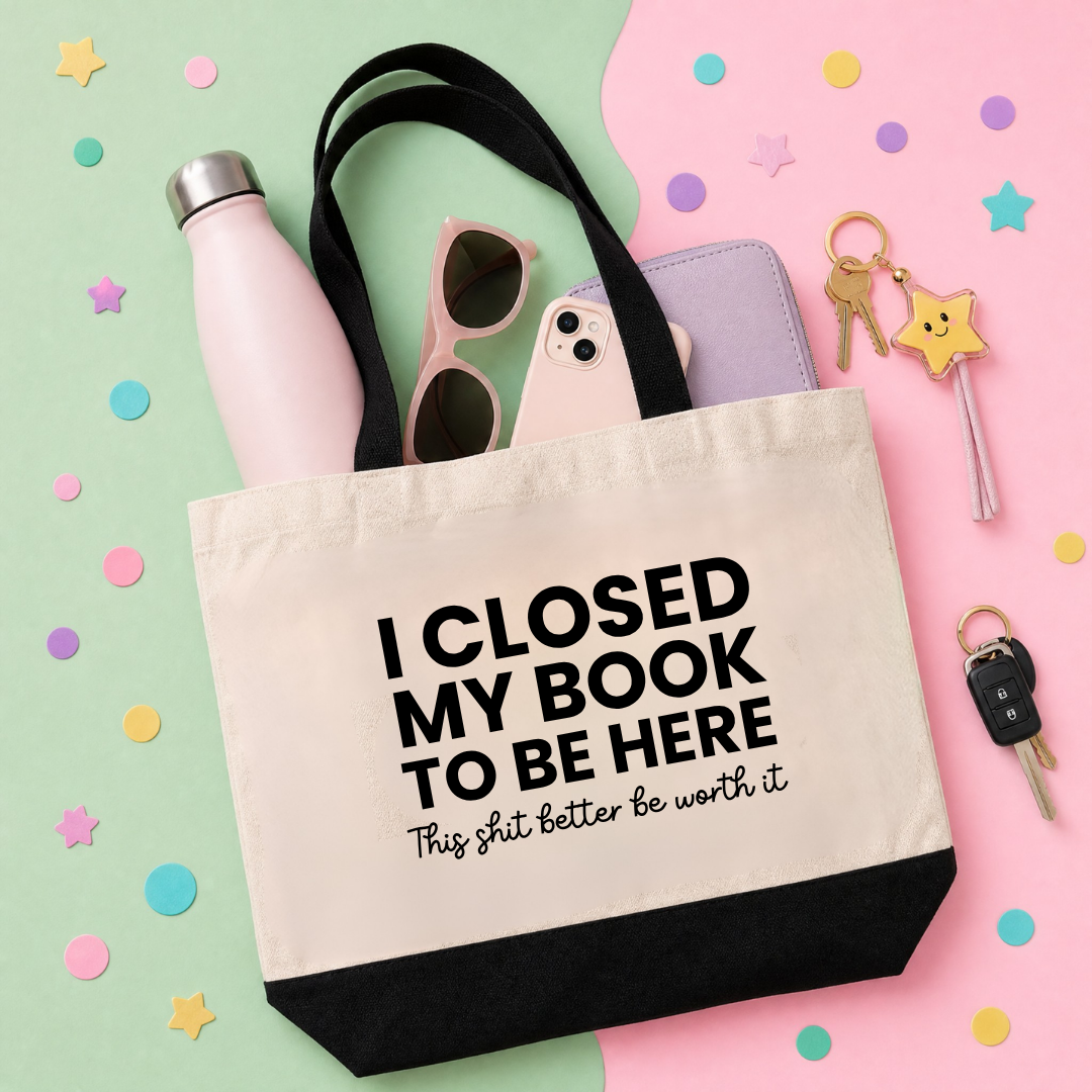 I Closed My Book to Be Here - Tote Bag
