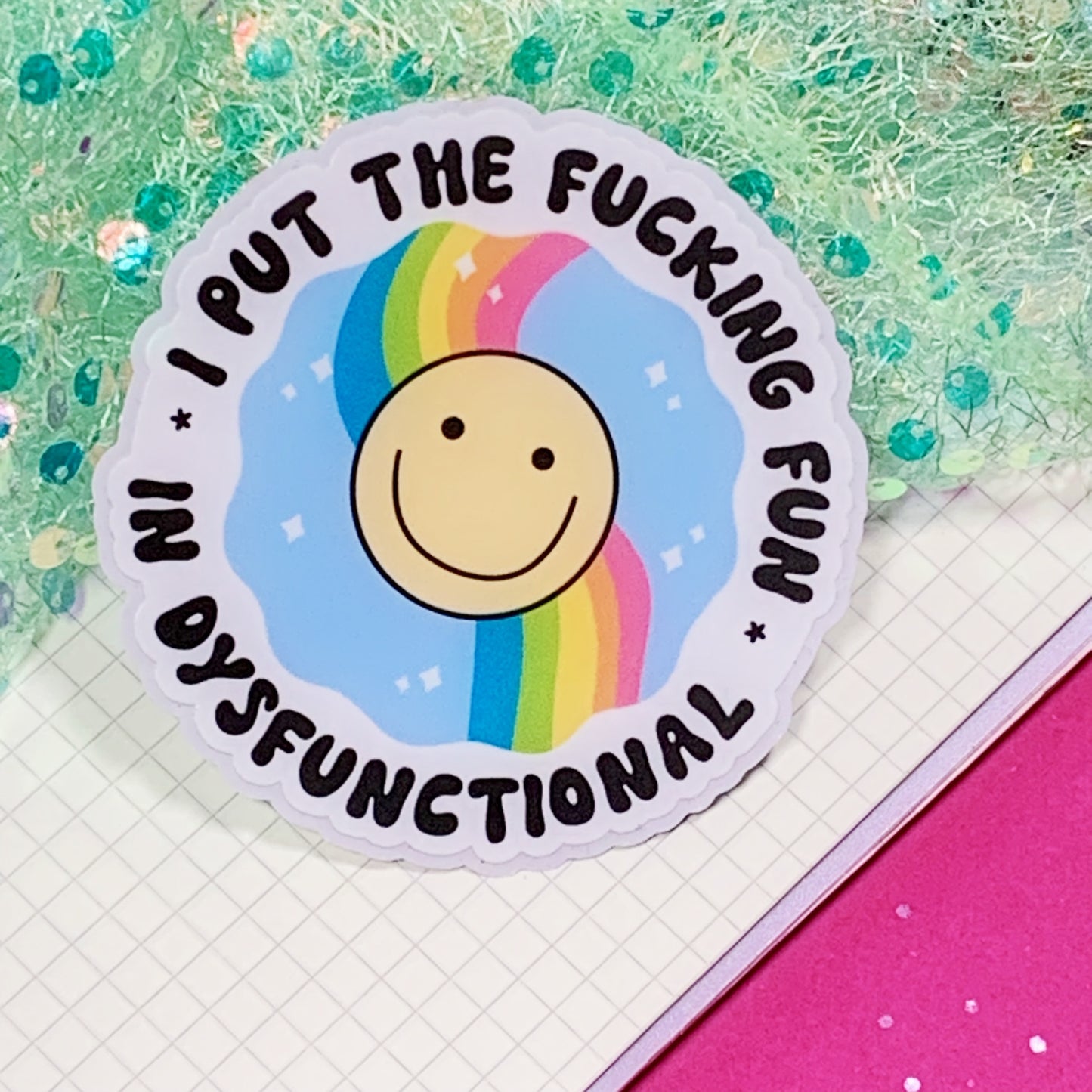 I Put The Fucking Fun In Dysfunctional - Vinyl Sticker