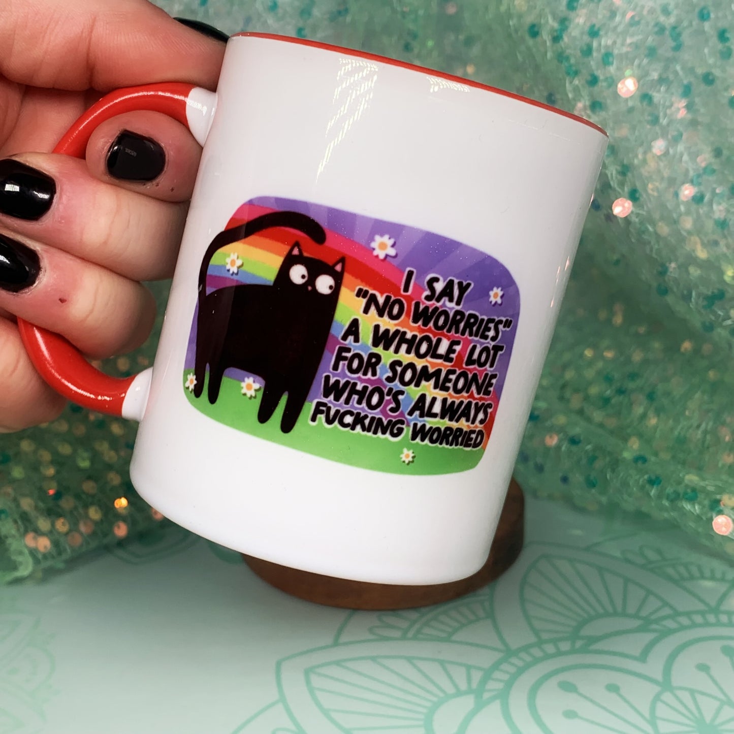 I Say No Worries A Lot For Someone Who's Always Fucking Worried - Ceramic Mug