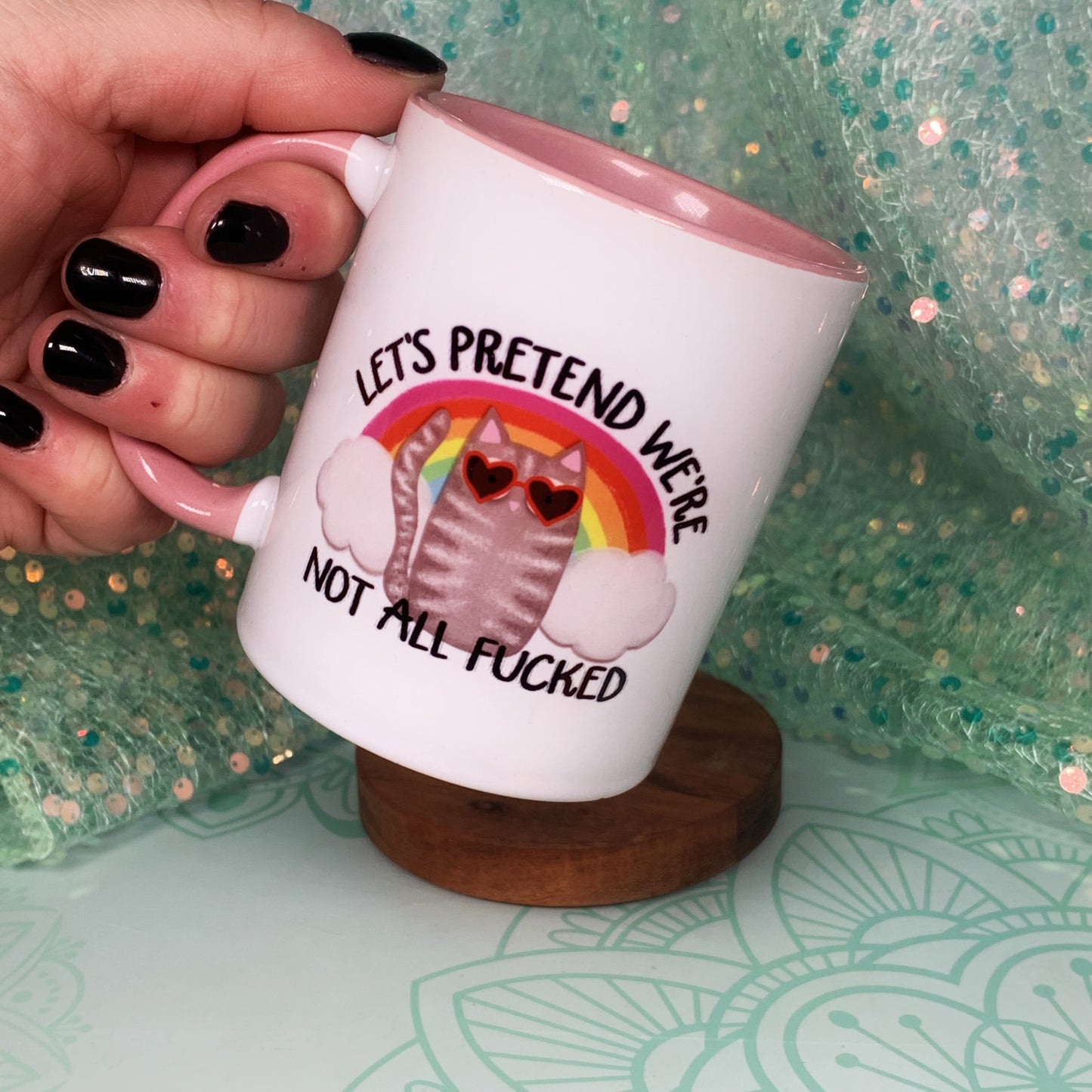 Let's Pretend We're Not All Fucked - Ceramic Mug