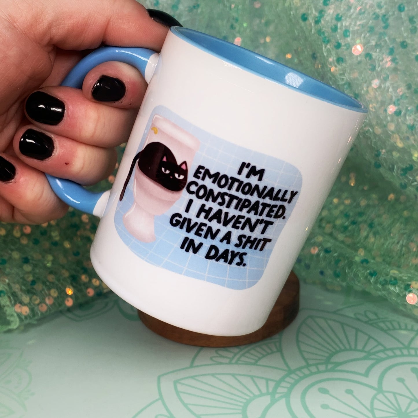 I'm Emotionally Constipated, I haven't Given A Shit In Days - Ceramic Mug