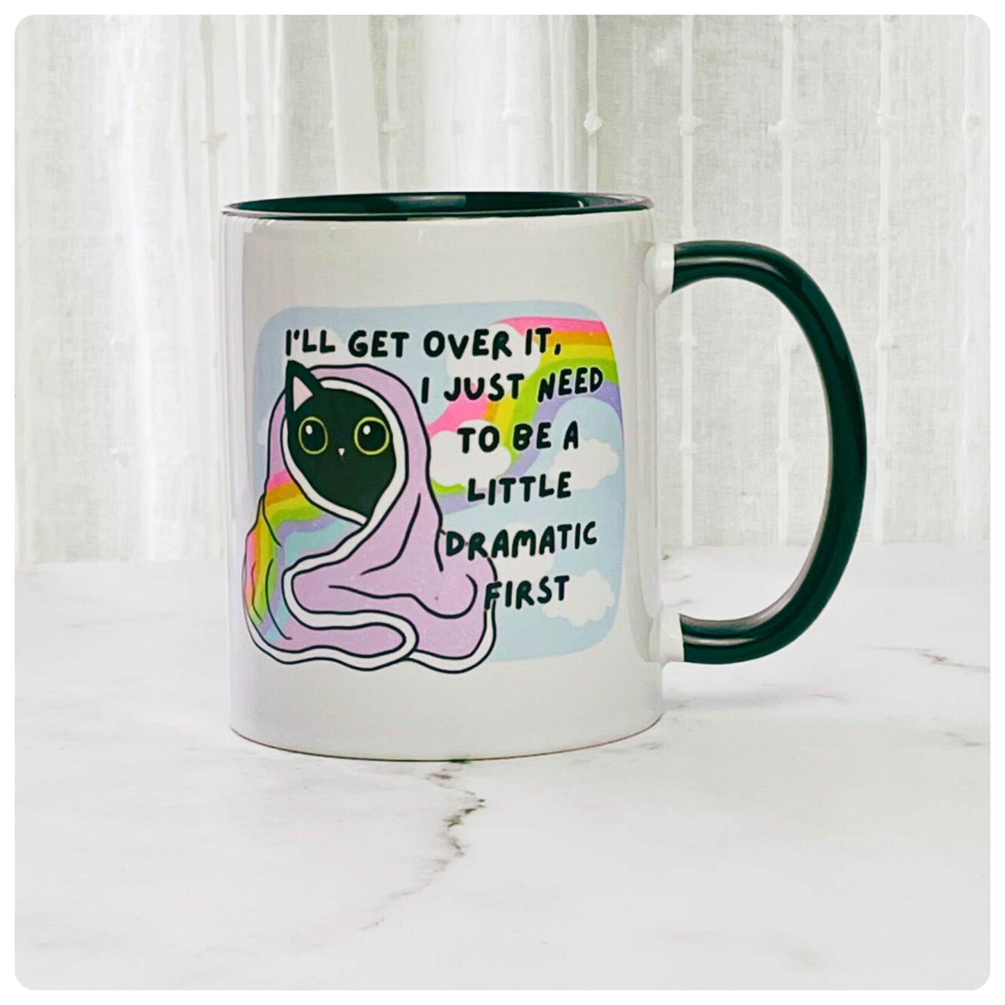 I'll Get Over It - Ceramic Mug