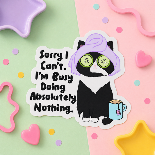 Sorry I Can't I'm Busy Doing Absolutely Nothing - Vinyl Sticker