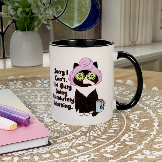 Sorry I Can't I'm Busy Doing Absolutely Nothing - Ceramic Mug