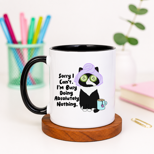 Sorry I Can't I'm Busy Doing Absolutely Nothing - Ceramic Mug