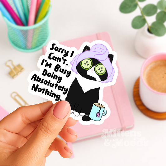 Sorry I Can't I'm Busy Doing Absolutely Nothing - Vinyl Sticker
